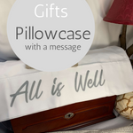 All is Well - Pillowcase with a Message