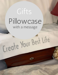 Create Your Best Life - Pillowcase with a Message