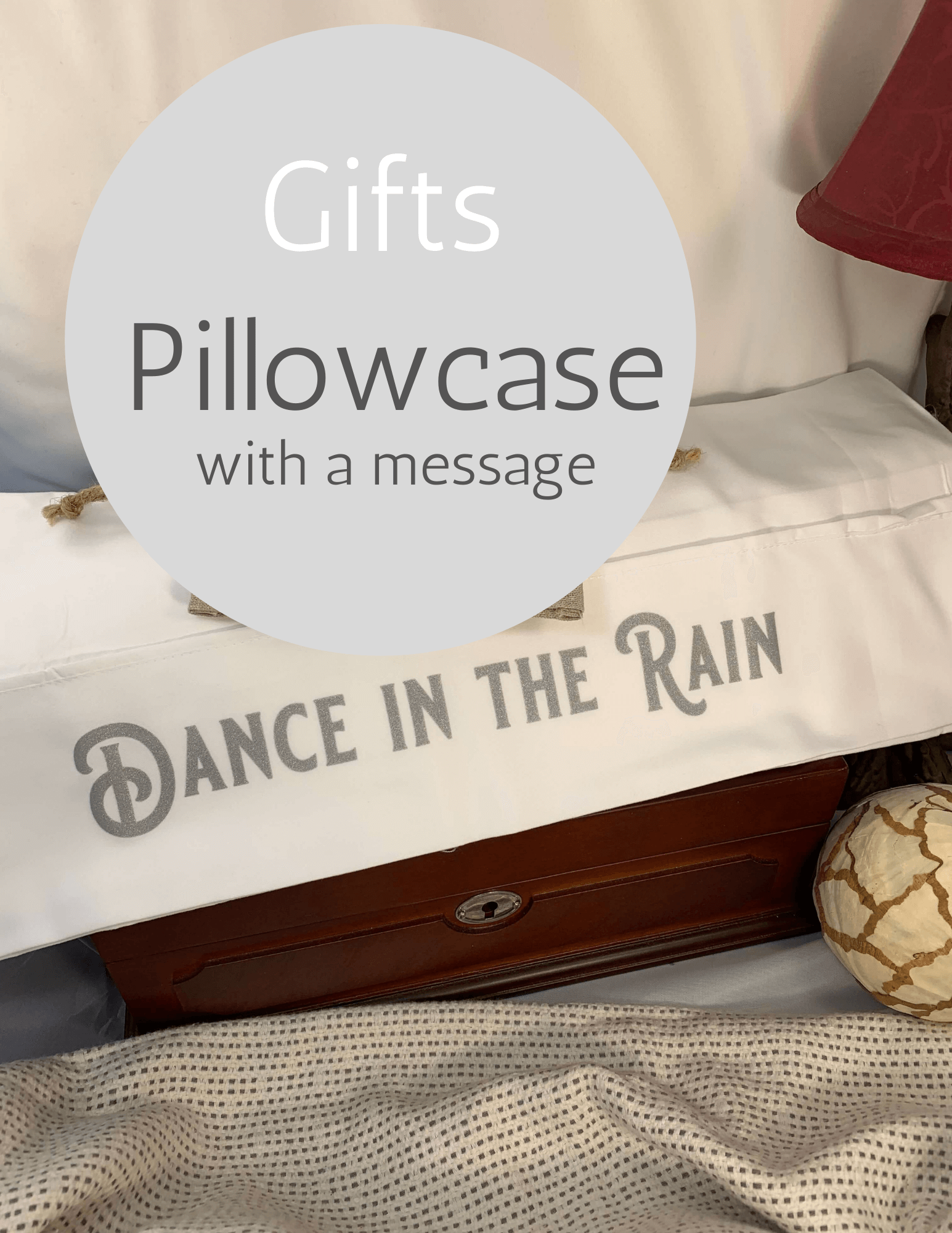 Dance in the Rain - Pillowcase with a Message