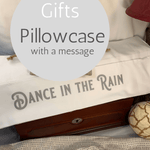 Dance in the Rain - Pillowcase with a Message