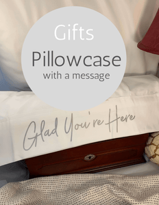 Glad You're Here - Pillowcase with a Message