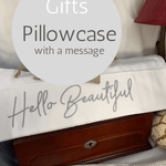 Hello Beautiful - Pillowcase with a Message