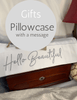 Hello Beautiful - Pillowcase with a Message