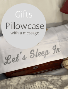 Let's Sleep In - Pillowcase with a Message