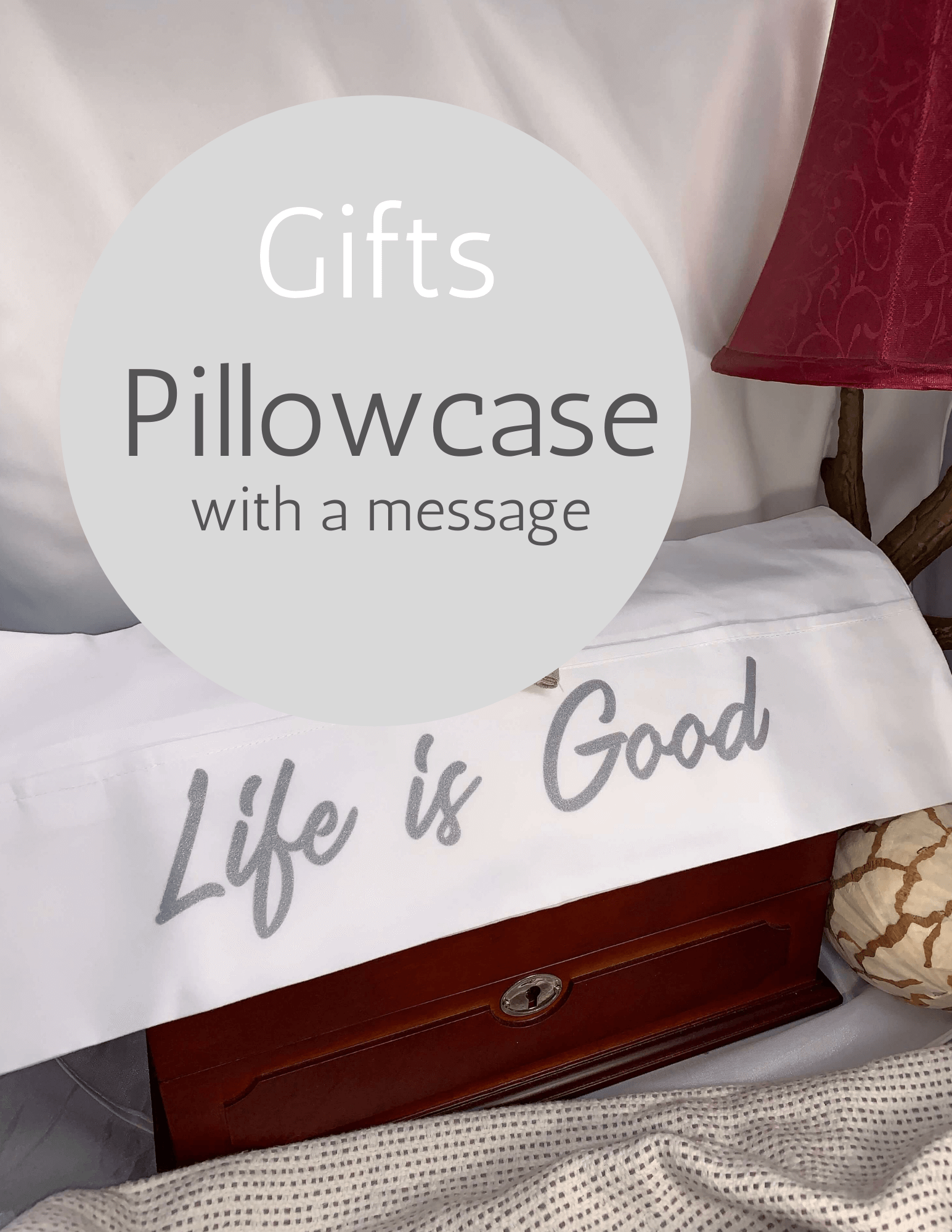 Life is Good - Pillowcase with a Message