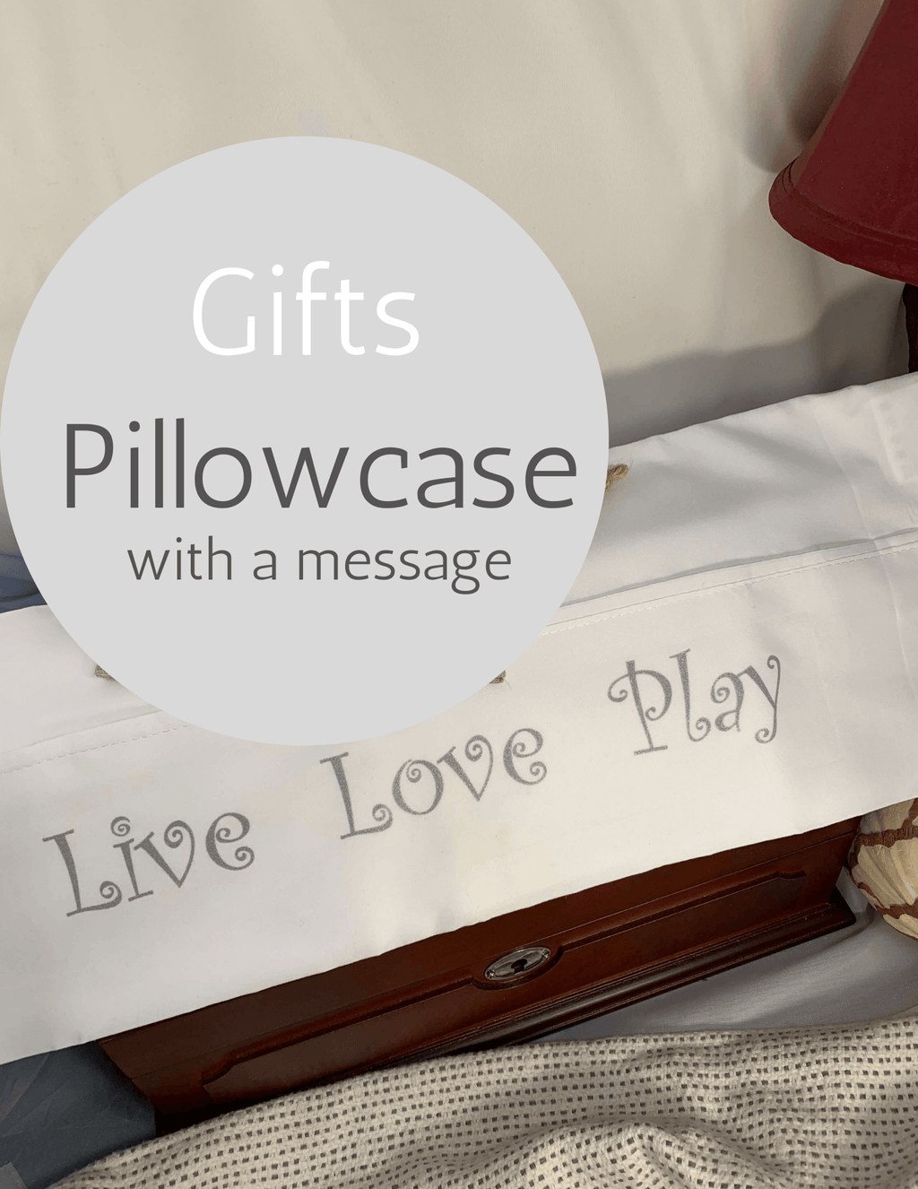 Live Love Play - Pillowcase with a Message