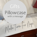 Make Time for Naps - Pillowcase with a Message