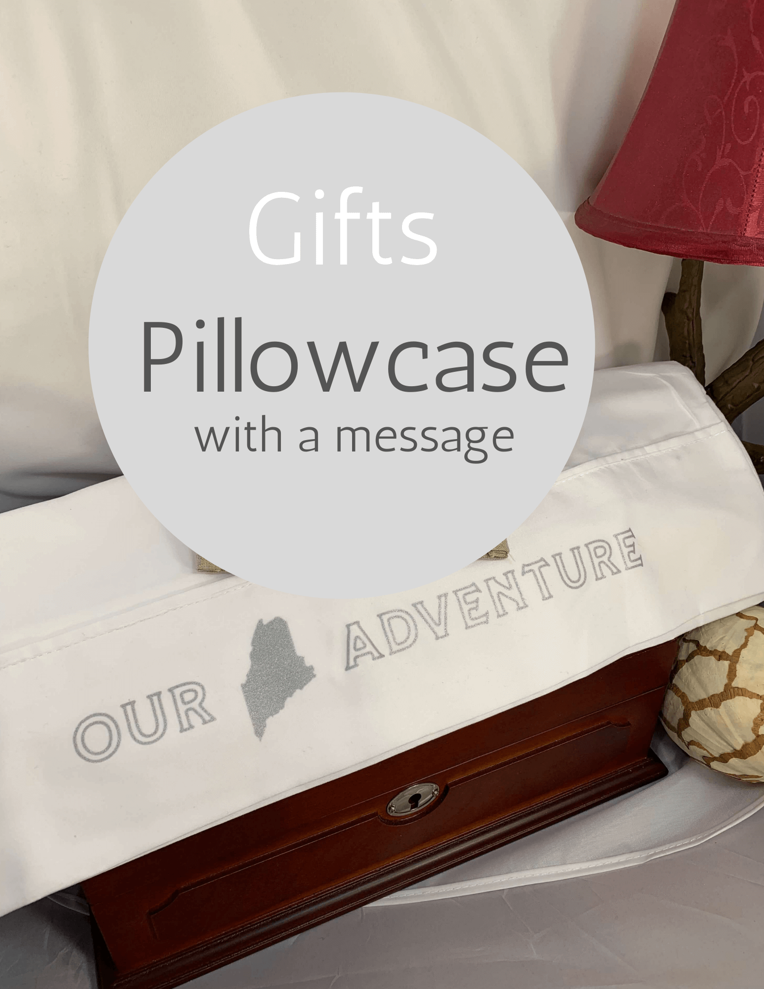 Our (State) Adventure - Pillowcase with a Message