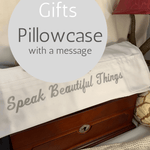 Speak Beautiful Things - Pillowcase with a Message