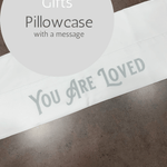 You Are Loved - Pillowcase with a Message