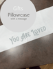 You Are Loved - Pillowcase with a Message